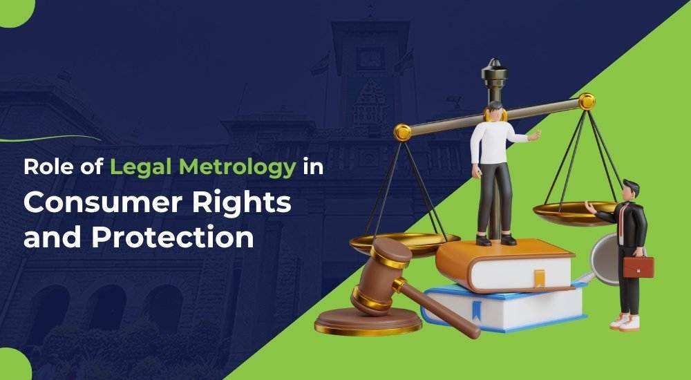 Role of Legal Metrology in Consumer Rights and Protection