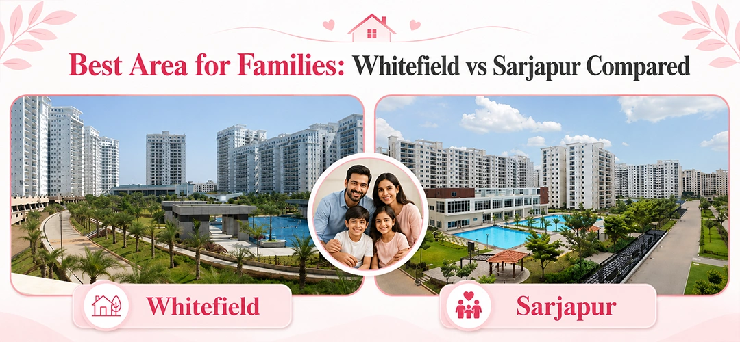 Whitefield vs Sarjapur Which Is Better for Families